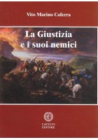 LA GIUSTIZIA E I SUOI NEMICI di Vito Marino Caferra - Cacucci Editore 2010