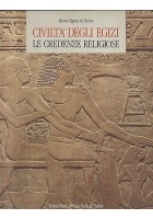 CIVILTA' DEGLI EGIZI: LE CREDENZE RELIGIOSE - 1988 Electa Istituto San Paolo