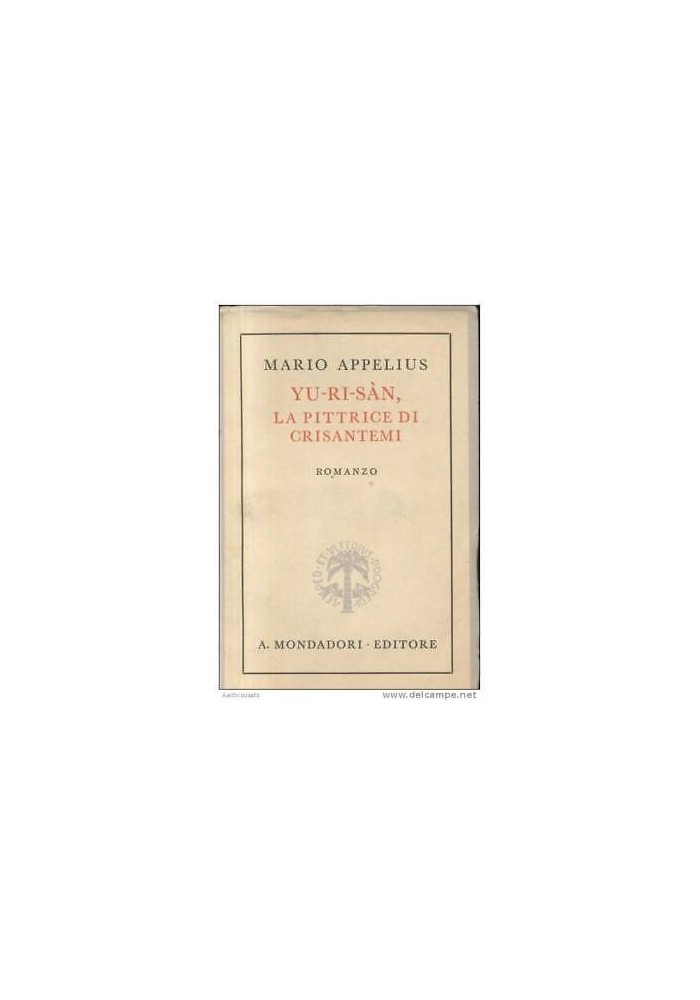 YU RI SAN LA PITTRICE DI CRISANTEMI di Mario Appelius - Mondadori 1942
