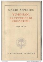 YU RI SAN LA PITTRICE DI CRISANTEMI di Mario Appelius - Mondadori 1942