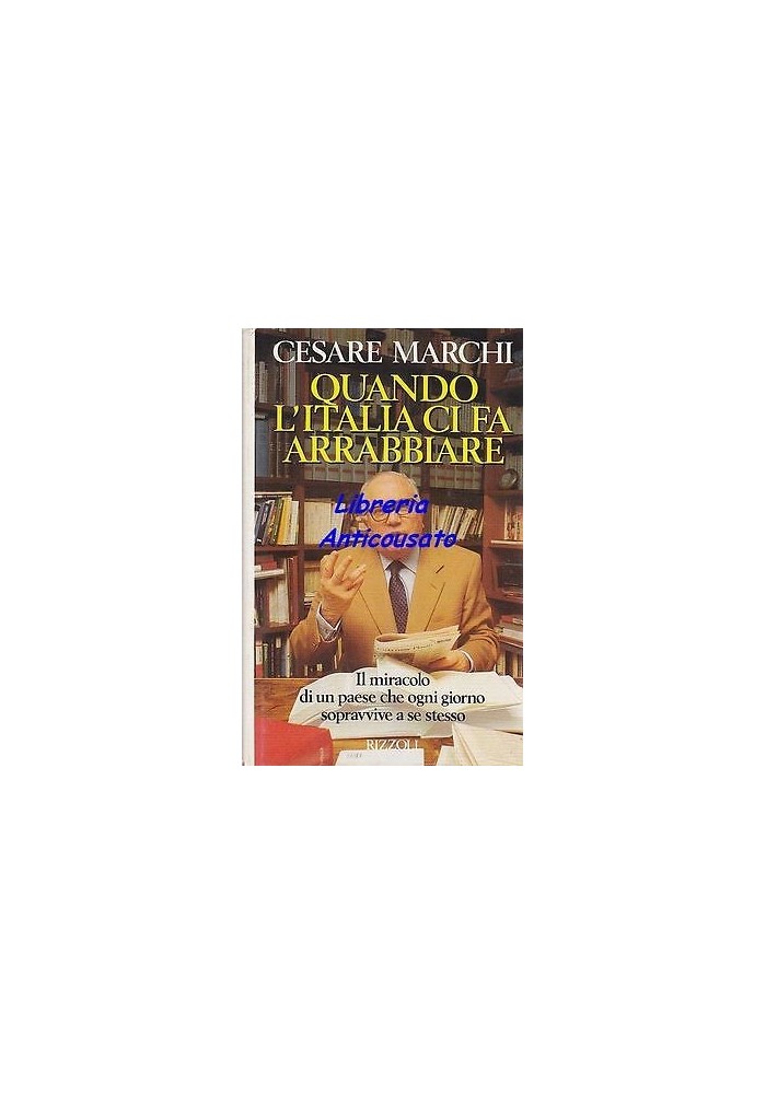 QUANDO L’ITALIA CI FA ARRABBIARE di Cesare Marchi - Rizzoli prima edizione 1991