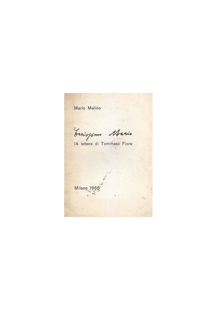 CARISSIMO MARIO Melino 14 LETTERE DI TOMMASO FIORE prima I edizione 1966 Libro