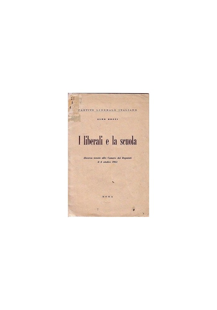 I LIBERALI E LA SCUOLA Discorso tenuto alla Camera dei Deputati 5 ottobre 1961