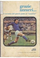 GRAZIE AZZURRI... IL RACCONTO DEL QUARTO POSTO AL MUNDIAL di Bruno Perucca 1978