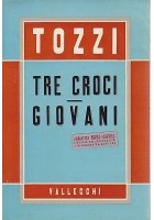 TRE CROCI - GIOVANI di Federico Tozzi II ediz. ROMANZO Vallecchi II ediz. 1955