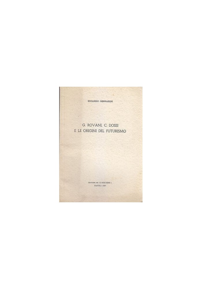G. ROVANI C. DOSSI E LE ORIGINI DEL FUTURISMO di Edoardo Gennarini 1957