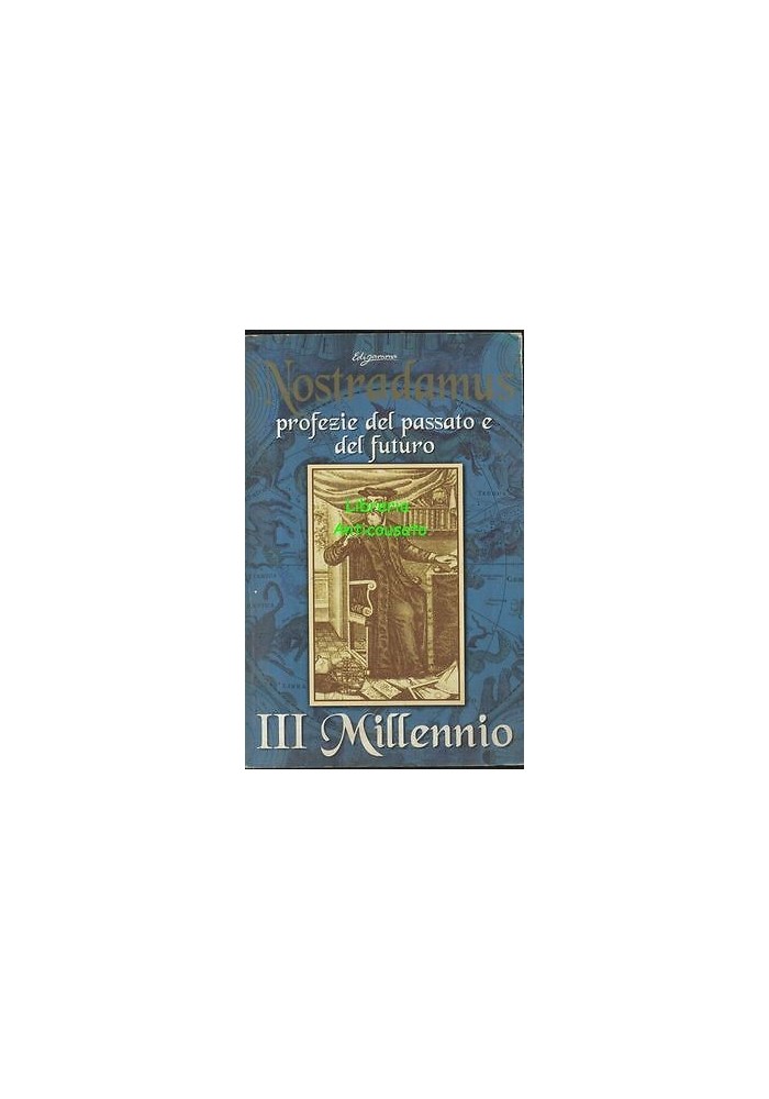 NOSTRADAMUS PROFEZIE DEL PASSATO E DEL FUTURO III millennio - Edigamma