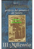 NOSTRADAMUS PROFEZIE DEL PASSATO E DEL FUTURO III millennio - Edigamma