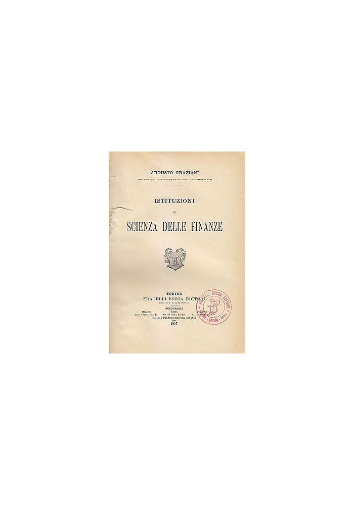 ISTITUZIONI DI SCIENZA DELLE FINANZE di Augusto Graziani 1897 Fratelli Bocca I edizione