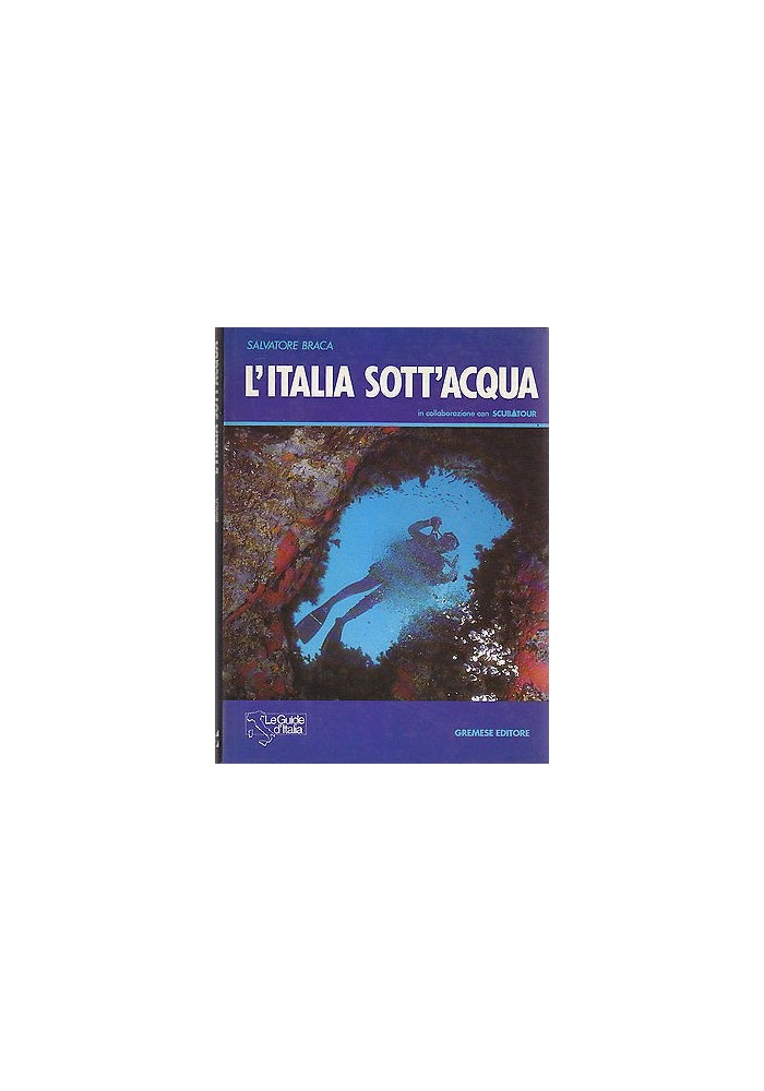 L'ITALIA SOTT'ACQUA di Salvatore Braca 1990 Gremese scubatour subacqueo sub mare