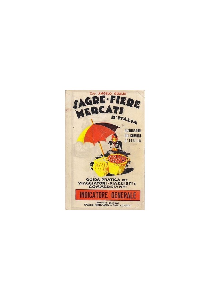SAGRE FIERE MERCATI D'ITALIA DIZIONARIO DEI COMUNI D'ITALIA Angelo Gualdi 1967