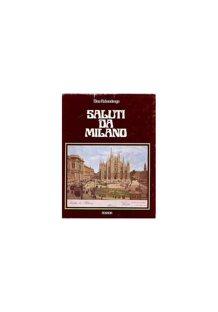SALUTI DA MILANO di Dina Rebaudengo - Rosada editori 1972