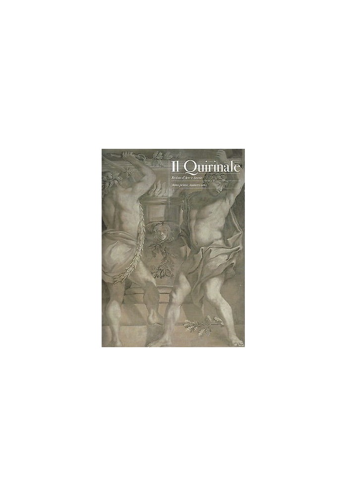 IL QUIRINALE Anno I Numero 1 RIVISTA D’ARTE E STORIA 2005 FMR Franco Maria Ricci
