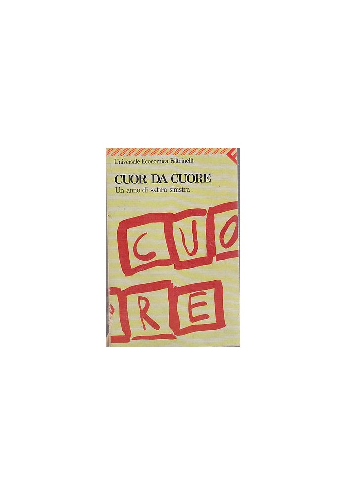 CUOR DA CUORE UN ANNO DI SATIRA SINISTRA - Feltrinelli editore, maggio 1990