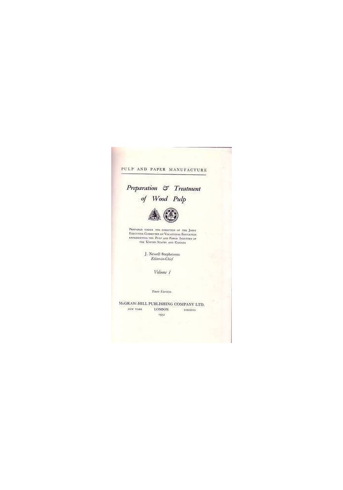 PREPARATION AND TREATMENT OF WOOD PULP volume I di J. Newell Stephenson - 1952
