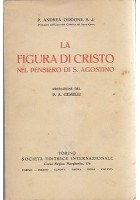 LA FIGURA DI CRISTO NEL PENSIERO DI SANT'AGOSTINO di Andrea Oddone 1930 SEI