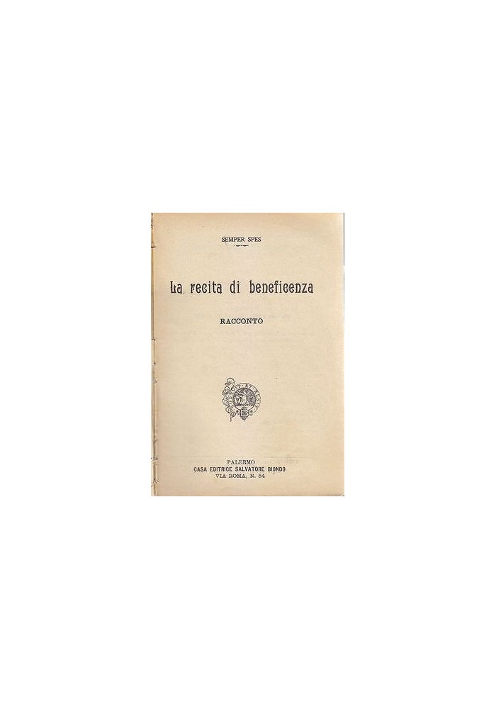 LA RECITA DI BENEFICENZA RACCONTO di Semper Spes 1907 Salvatore Biondo Editore
