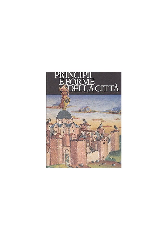 PRINCIPII E FORME DELLA CITTA' di Leonardo Benevolo e altri - 1993 Scheiwiller