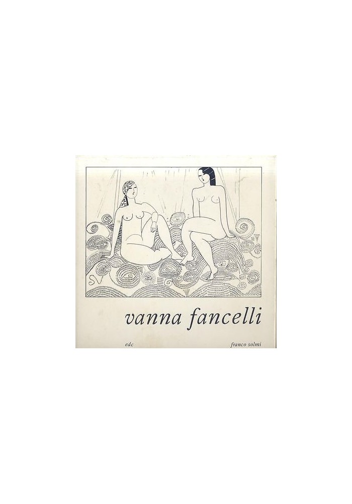 VANNA FANCELLI DISEGNI - presentazione di Franco Solmi 1979 EDC 50 tavole dell'artista