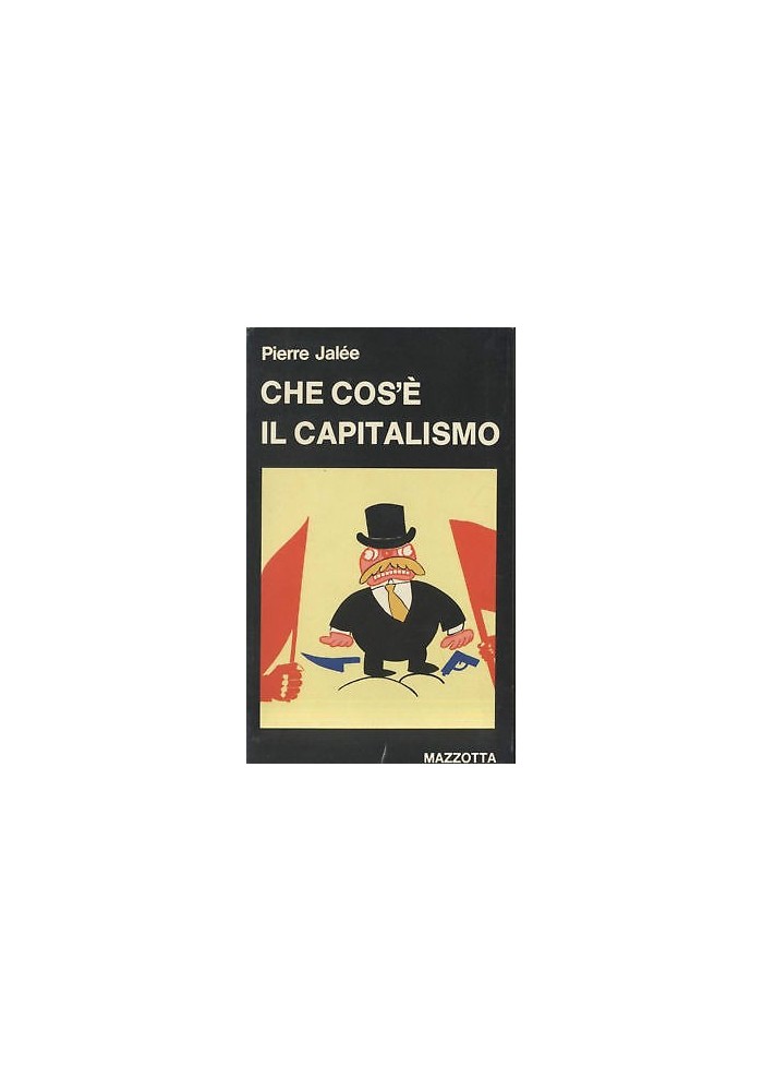 CHE COS'E' IL CAPITALISMO di Piere Jalée - Mazzotta una introduzione al marxismo 1976