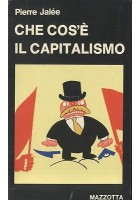 CHE COS'E' IL CAPITALISMO di Piere Jalée - Mazzotta una introduzione al marxismo 1976