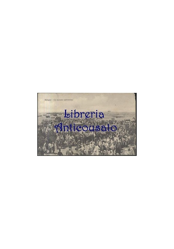 CARTOLINA BENGASI - UN MERCATO NELL'INTERNO - VIAGGIATA 28/02/1912 - ANIMATA
