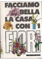 FACCIAMO BELLA LA CASA CON I FIORI di Violet Stevenson - Mondadori editore, 1970