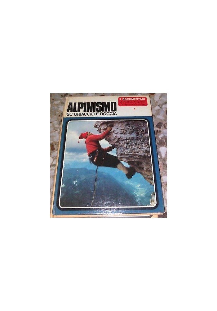 ALPINISMO SU GHIACCIO E ROCCIA 1967 De Agostini a cura di Guido Oddo