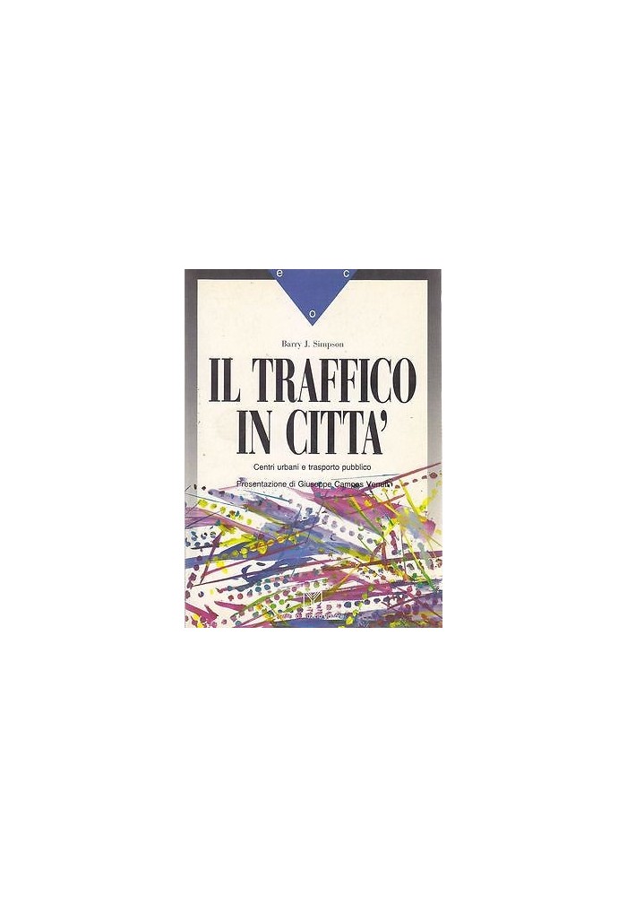 IL TRAFFICO IN CITTA' di Barry J. Simpson franco Muzzio editore 1990
