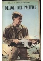 I DIAVOLI DEL PACIFICO di Francis Irby Gwaltney -Baldini e Castoldi 1957 romanzo