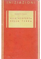 ALLA SCOPERTA DELLA TERRA Simonetta Palazzi 1944 Officine Grafiche Principato