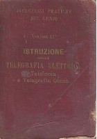 ISTRUZIONE SULLA TELEGRAFIA ELETTRICA Vol.II TELEFONIA E TELEGRAFIA OTTICA 1900