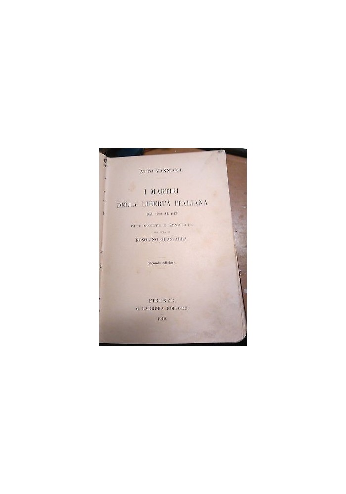 I MARTIRI DELLA LIBERTA’ ITALIANA di Atto Vannucci 1910 Barbera editore