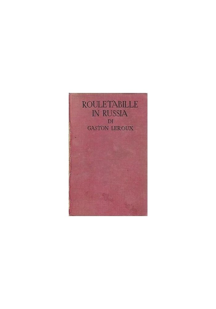 ROULETABILLE IN RUSSIA di Gaston Leroux - Edizione Sonzogno 1931