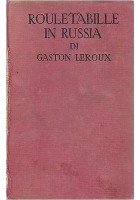 ROULETABILLE IN RUSSIA di Gaston Leroux - Edizione Sonzogno 1931