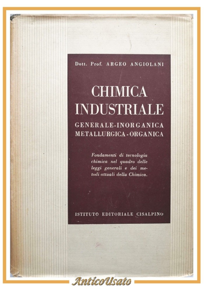 CHIMICA INDUSTRIALE di Argeo Angiolani 1946 Istituto Editoriale Cisalpino Libro