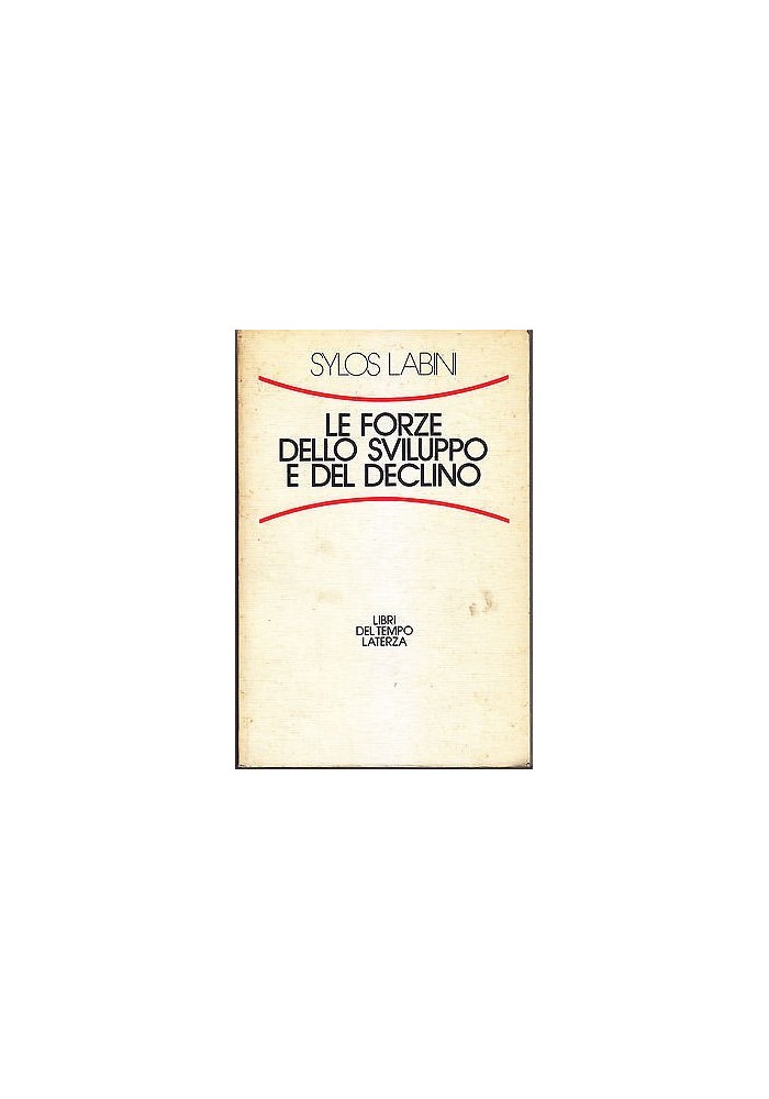 LE FORZE DELLO SVILUPPO E DEL DECLINO di Sylos Labini 1984 Laterza Editore