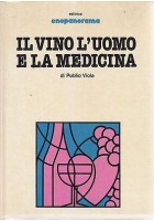 IL VINO L'UOMO E LA MEDICINA di Publio Viola 1979 Enopanorama Editrice