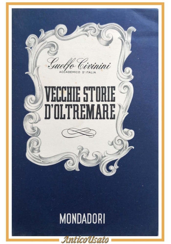 VECCHIE STORIE D'OLTREMARE di Guelfo Civinini 1940 Mondadori romanzo biografia