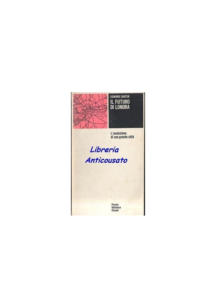IL FUTURO DI LONDRA di Edward Carter - piccola Biblioteca Einaudi 1974