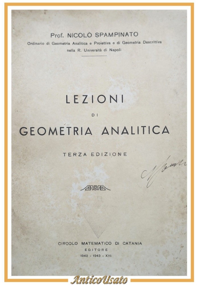 LEZIONI DI GEOMETRIA ANALITICA Nicolò Spampinato 1943 Circolo Matematico Libro