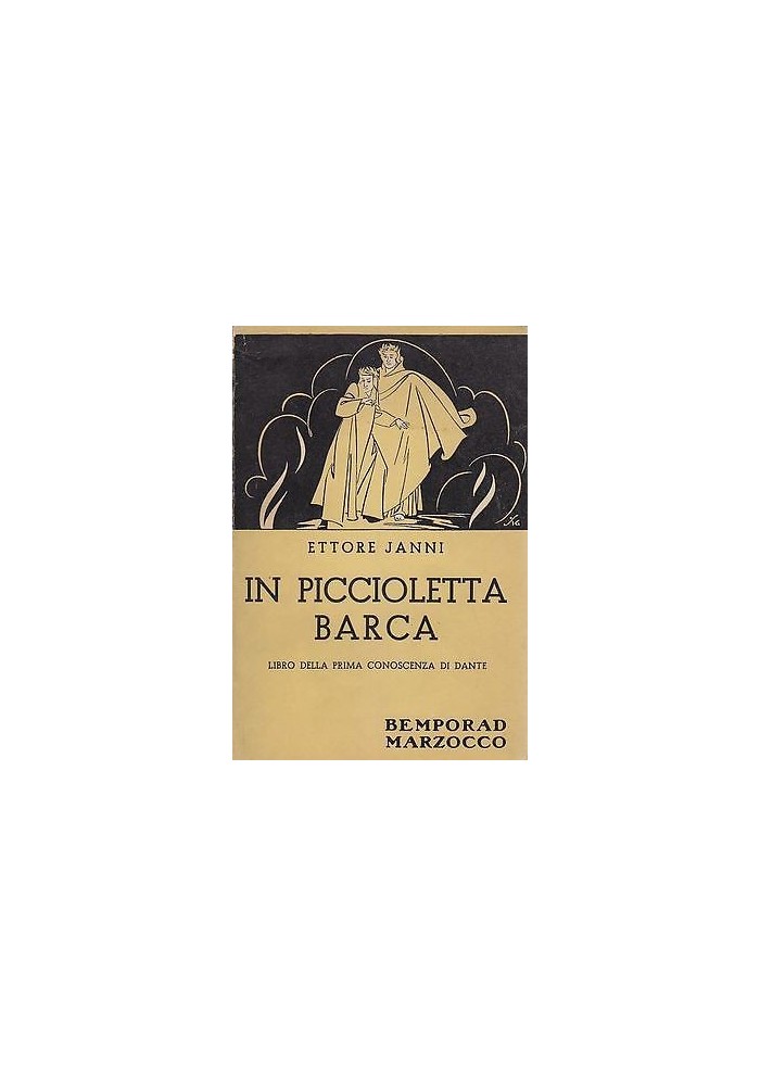 IN PICCIOLETTA BARCA libro della prima conoscenza di Dante di Ettore Ianni 1960