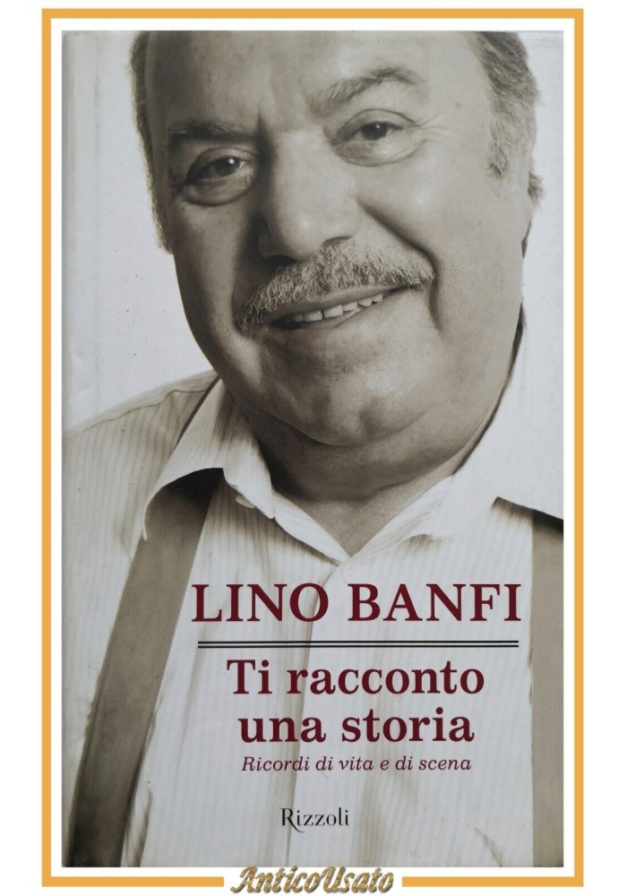 TI RACCONTO UNA STORIA di Lino Banfi 2006 ricordi vita e scena Libro Biografia