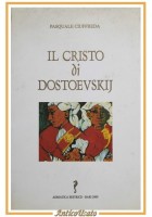 IL CRISTO DI DOSTOEVSKIJ Pasquale Ciuffreda 2000 Adriatica Dedica autografa libr