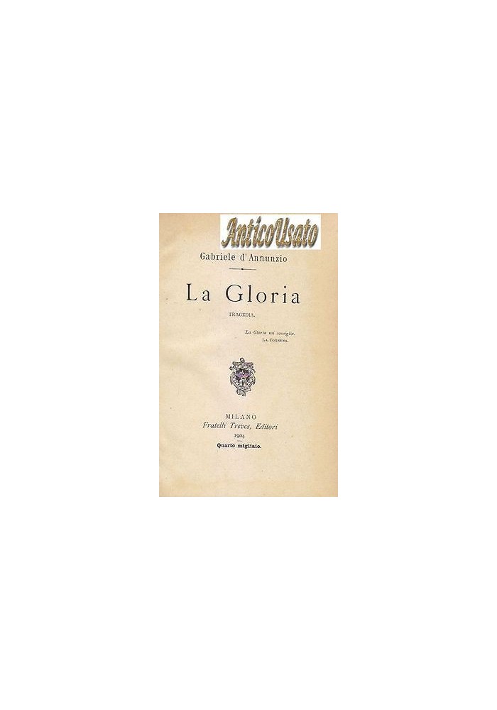 LA GLORIA di Gabriele D'Annunzio 1904 Fratelli Treves libro IV migliaio
