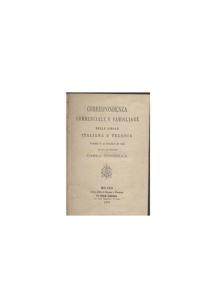 CORRISPONDENZA COMMERCIALE FAMIGLIARE LINGUE ITALIANA E TEDESCA 1873 Corbella