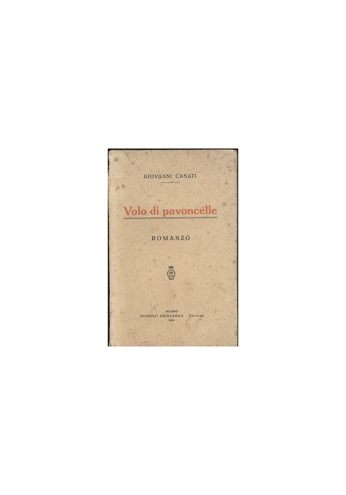 VOLO DI PAVONCELLE Giovanni Casati 1924 Romolo Ghirlanda libro romanzo