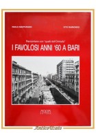 I FAVOLOSI ANNI '60 A BARI di Paolo Marturano e Vito Raimondo 1999 Adda Libro