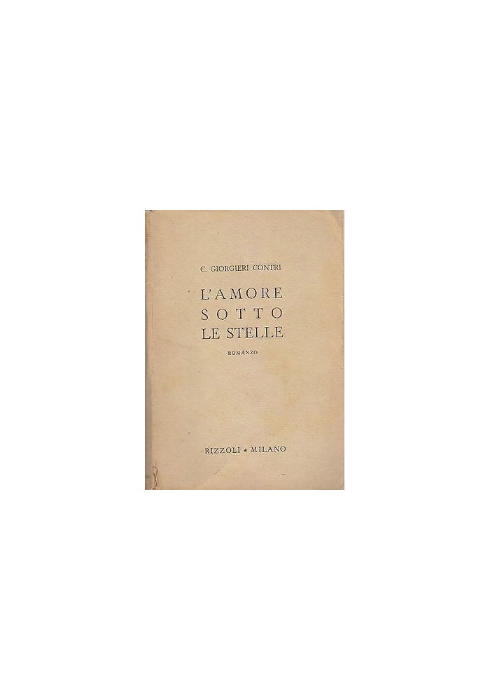 L'AMORE SOTTO LE STELLE di Cosimo Giorgieri Contri - Rizzoli editore 1945