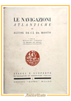 LE NAVIGAZIONI ATLANTICHE DI ALVISE CÀ DA MOSTO Rinaldo Caddeo 1928 Alpes Libro